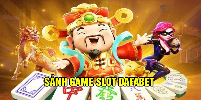Nổ Hũ Dafabet – Thế Giới Slot Game